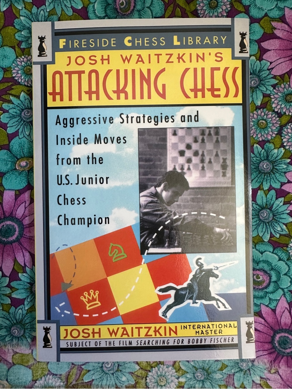 Josh Waitzkin Attacking Chess (Fireside Chess Library) - Blue & Yellow Cover